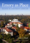 Emory as Place : Meaning in a University Landscape - Book