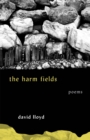 The Harm Fields : Poems - Book