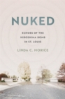 Nuked : Echoes of the Hiroshima Bomb in St. Louis - Book