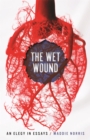 The Wet Wound : An Elegy in Essays - eBook