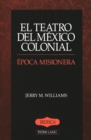El Teatro del Mexico Colonial : Epoca Misionera - Book