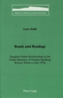 Bonds and Bondage : Daughter-Father Relationships in the Father Memoirs of German-Speaking Women Writers of the 1970s - Book