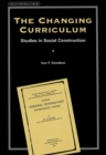 The Changing Curriculum : Studies in Social Construction - Book