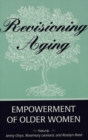 Revisioning Aging : Empowerment of Older Women - Book