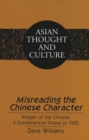 Misreading the Chinese Character : Images of the Chinese in Euroamerican Drama to 1925 - Book
