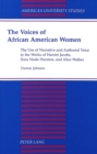 The Voices of African American Women : The Use of Narrative and Authorial Voice in the Works of Harriet Jacobs, Zora Neale Hurston, and Alice Walker - Book