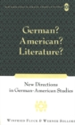 German? American? Literature? : New Directions in German-American Studies - Book