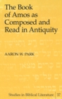 The Book of Amos as Composed and Read in Antiquity - Book