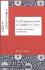 Civil Government in Warlord China : Tradition, Modernization and Manchuria - Book