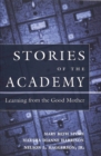 Stories of the Academy : Learning from the Good Mother - Book