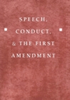 Speech, Conduct, and the First Amendment - Book