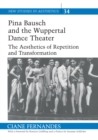 Pina Bausch and the Wuppertal Dance Theater : The Aesthetics of Repetition and Transformation - Book