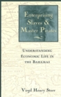 Enterprising Slaves and Master Pirates : Understanding Economic Life in the Bahamas - Book