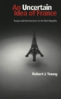 An Uncertain Idea of France : Essays and Reminiscence on the Third Republic - Book