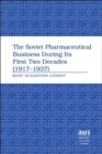 The Soviet Pharmaceutical Business During Its First Two Decades (1917-1937) - Book