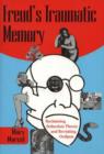 Freud's Traumatic Memory : Reclaiming Seduction Theory and Revisiting Oedipus - Book