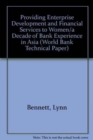 Providing Enterprise Development and Financial Services to Women/a Decade of Bank Experience in Asia : A Decade of Bank Experience in Asia - Book