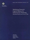 Mobilizing Domestic Capital Markets for Infrastructure Financing : International Experience and Lessons for China - Book