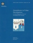 Groundwater in Urban Development : Assessing Management Needs and Formulating Policy Strategies - Book