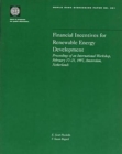 Financial Incentives for Renewable Energy Development : International Workshop Proceedings - Book