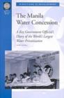 The Manila Water Concession : A Key Government Official's Diary of Thje World's Largest Privatization - Book