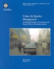 Urban Air Quality Management : Coordinating Transport, Environment and Energy Policies in Developing Countries - Book