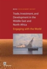 Trade Investment and Development in the Middle East and North Africa : Engaging with the World - Book