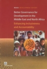 Better Governance for Development in the Middle East and North Africa : Enhancing Inclusiveness and Accountability - Book
