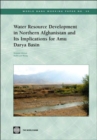 Water Resource Development in Northern Afghanistan and Its Implications for Amu Darya Basin - Book