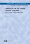 Competition Law and Regional Economic Integration : An Analysis of the Southern Mediterranean Countries - Book