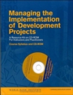 Managing the Implementation of Development Projects : A Resource Kit on CD-ROM for Instructors and Practitioners - Course Syllabus and CD-ROM - Book