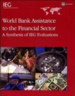 World Bank Assistance to the Financial Sector : A Synthesis of IEG Evaluations - Book