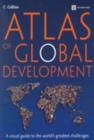 Atlas of Global Development : A Visual Guide to the World's Greatest Challenges - Book
