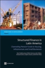 Structured Finance in Latin America : Channeling Pension Funds to Housing, Infrastructure, and Small Businesses - Book