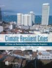 Climate Resilient Cities : A Primer on Reducing Vulnerabilities to Disasters - Book
