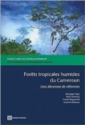 Forets Tropicales Humides Du Cameroun : Une Decennie De Reformes - Book