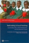 Rethinking School Feeding : Social Safety Nets, Child Development, and the Education Sector - Book