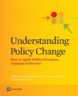 Understanding Policy Change : How to Apply Political Economy Concepts in Practice - Book