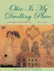 Ohio Is My Dwelling Place : Schoolgirl Embroideries, 1800–1850 - Book