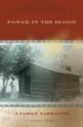 Power in the Blood : A Family Narrative - Book