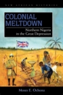 Colonial Meltdown : Northern Nigeria in the Great Depression - Book