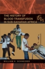 The History of Blood Transfusion in Sub-Saharan Africa - Book