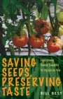 Saving Seeds, Preserving Taste : Heirloom Seed Savers in Appalachia - Book