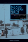 Making Modern Girls : A History of Girlhood, Labor, and Social Development in Colonial Lagos - Book