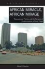 African Miracle, African Mirage : Transnational Politics and the Paradox of Modernization in Ivory Coast - Book