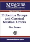 Frobenius Groups and Classical Maximal Orders - Book