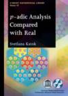 p-adic Analysis Compared with Real - Book