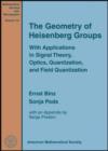 The Geometry of Heisenberg Groups : With Applications in Signal Theory, Optics, Quantization, and Field Quantization - Book