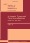 Arithmetic Groups and Their Generalizations : What, Why, and How - Book