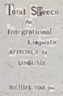Total Speech : An Integrational Linguistic Approach to Language - Book
